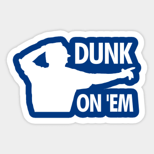 Dunk On 'Em Sticker